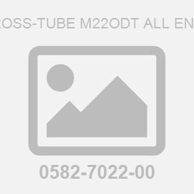 Cross-Tube M22Odt All Ends